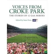 Voices from Croke Park The Stories of 12 GAA Heroes