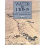 Water in Crisis A Guide to the World's Fresh Water Resources
