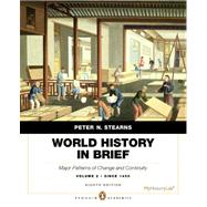 World History in Brief Major Patterns of Change and Continuity, since 1450, Volume 2, Penguin Academic Edition Plus NEW MyHistoryLab with Pearson eText -- Access Card Package