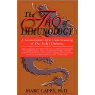 The Tao Of Immunology A Revolutionary New Understanding Of Our Body's Defenses