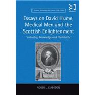 Essays on David Hume, Medical Men and the Scottish Enlightenment: 'Industry, Knowledge and Humanity'