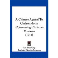 Chinese Appeal to Christendom : Concerning Christian Missions (1911)