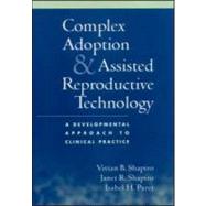 Complex Adoption and Assisted Reproductive Technology A Developmental Approach to Clinical Practice