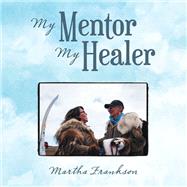 My Mentor My Healer