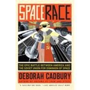 Space Race : The Epic Battle Between America and the Soviet Union for Dominion of Space