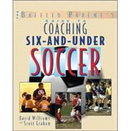 The Baffled Parent's Guide to Coaching 6-and-Under Soccer