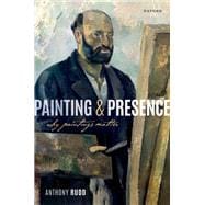 Painting and Presence Why Paintings Matter