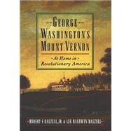 George Washington's Mount Vernon At Home in Revolutionary America