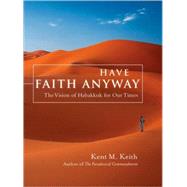 Have Faith Anyway : The Vision of Habakkuk for Our Times