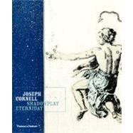 Joseph Cornell Shadowplay. . .Eterniday