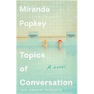 Topics of Conversation A novel