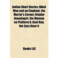 Indian Short Stories : Blind Men and an Elephant, the Martyr's Corner, Feludar Goendagiri, the Woman on Platform 8, Anal Haq, the Eyes Have It