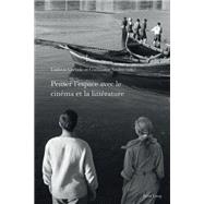 Penser lespace avec le cinéma et la littérature