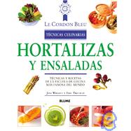Hortalizas y Ensaladas : Ticnicas y Recetas de la Escuela de Cocina Mas Famosa del Mundo