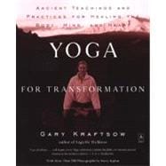 Yoga for Transformation : Ancient Teachings and Practices for Healing the Body, Mind, and Heart