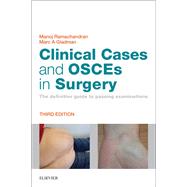 Clinical Cases and Osces in Surgery: The Definitive Guide to Passing Examinations