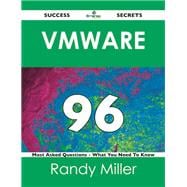 Vmware 96 Success Secrets: 96 Most Asked Questions on Vmware