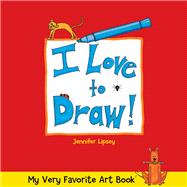 My Very Favorite Art Book: I Love to Draw!