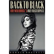Back to Black Amy Winehouse's Only Masterpiece