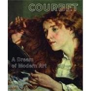 Courbet: A Dream of Modern Art