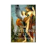 The Questions of Life An Invitation to Philosophy