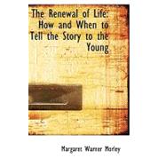 The Renewal of Life: How and When to Tell the Story to the Young