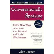 Conversationally Speaking: Tested New Ways to Increase Your Personal and Social Effectiveness, Updated 2021 Edition