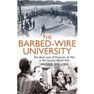 The Barbed-Wire University; The Real Lives of Prisoners of War in the Second World War