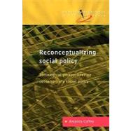 Reconceptualizing Social Policy Sociological Perspectvies on Contemporary Social Policy