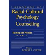 Handbook of Racial-Cultural Psychology and Counseling, Volume 2 Training and Practice