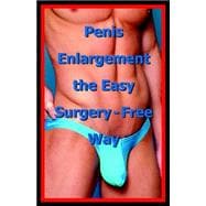 Penis Enlargement the Easy Surgery-free Way