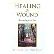 Healing the Wound : Recovering from Loss