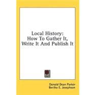 Local History : How to Gather It, Write It and Publish It