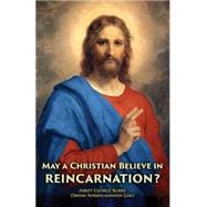 May a Christian Believe in Reincarnation?