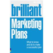Brilliant Marketing Plans What to know and do to make a successful plan