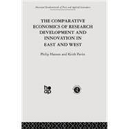 The Comparative Economics of Research Development and Innovation in East and West