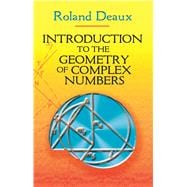 Introduction to the Geometry of Complex Numbers,9780486466293