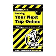 Booking Your Next Trip Online: What you need to know now, Cliffs Notes