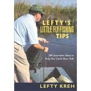Lefty's Little Fly-Fishing Tips 200 Innovative Ideas To Help You Catch Fish