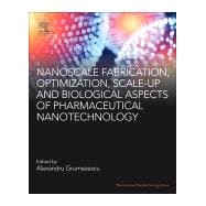 Nanoscale Fabrication, Optimization, Scale-up and Biological Aspects of Pharmaceutical Nanotechnology