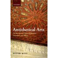 Antithetical Arts On the Ancient Quarrel Between Literature and Music