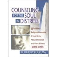 Counseling for the Soul in Distress: What Every Religious Counselor Should Know About Emotional and Mental Illness, Second Edition