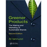 Greener Products: The Making and Marketing of Sustainable Brands, Second Edition
