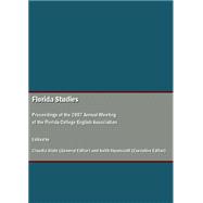 Florida Studies: Proceedings of the 2007 Annual Meeting of the Florida College English Association