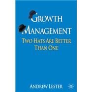 Growth Management : Two Hats are Better than One