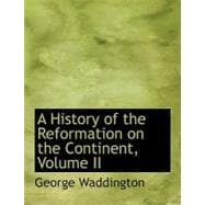 A History of the Reformation on the Continent