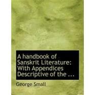 Handbook of Sanskrit Literature : With Appendices Descriptive of the ...