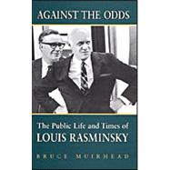 Against the Odds : The Public Life and Times of Louis Rasminsky