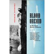 Blood Orchid : An Unnatural History of America