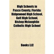 High Schools in Pasco County, Florid : Ridgewood High School, Gulf High School, Bishop Mclaughlin Catholic High School